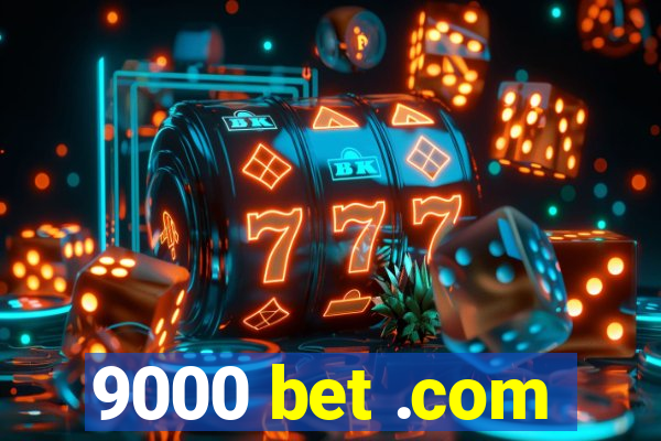 9000 bet .com